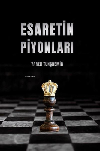 Esaretin Piyonları | Yaren Tunçdemir | Ritim Sanat Yayınları