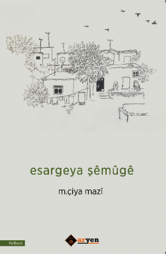 Esargeya Şêmûgê | M. Çiya Mazî | Aryen Yayınları