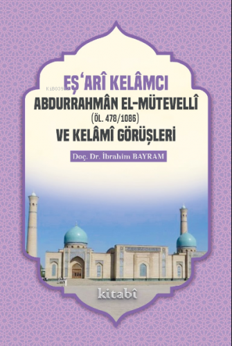 Eşari Kelamcı Abdurrahman el-Mütevelli ve Kelami Görüşleri | İbrahim B