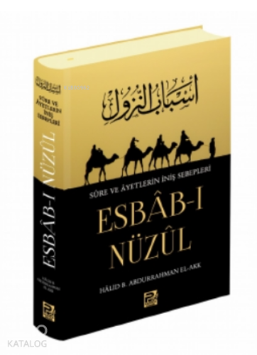 Esbâb-ı Nüzûl;Sûre ve Âyetlerin İniş Sebebi | Halid B. Abdurrahman | K