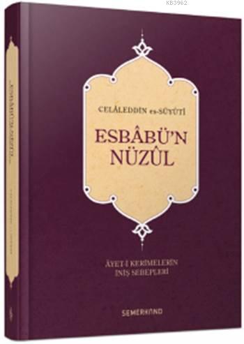 Esbâbü'n Nüzûl; Âyet-i Kerimlerin İniş Sebepleri | Celâleddin es-Süyût