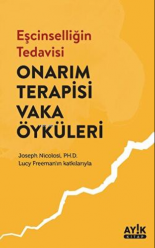 Eşcinselliğin Tedavisi: Onarım Terapisi Vaka Öyküleri | Joseph Nicolos