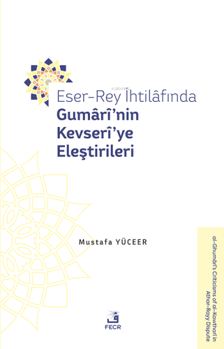 Eser-Rey İhtilâfında Gumârî’nin Kevserî’ye Eleştirileri | Mustafa Yüce