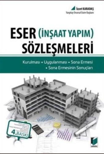 Eser Sözleşmeleri; (İnşaat Yapım) - Kurulması, Uygulanması, Sona Ermes