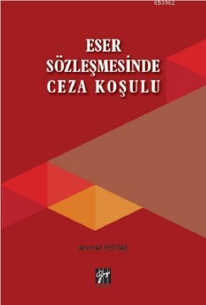 Eser Sözleşmesinde Ceza Koşulu | Ahmet Pektaş | Gazi Kitabevi