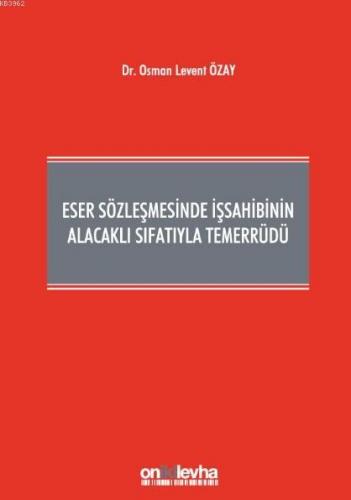 Eser Sözleşmesinde İşsahibinin Alacaklı Sıfatıyla Temerrüdü | Osman Le