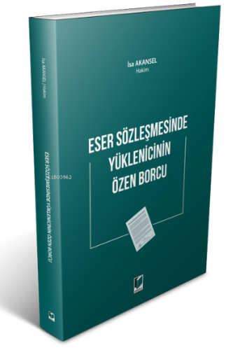 Eser Sözleşmesinde Yüklenicinin Özen Borcu | İsa Akansel | Adalet Yayı