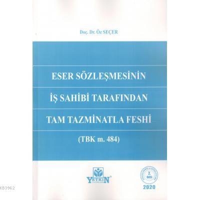 Eser Sözleşmesinin İş Sahibi Tarafından Tam Tazminatla Feshi | Öz Seçe