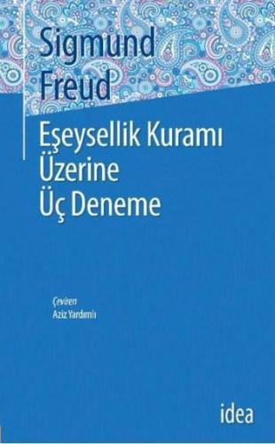 Eşeysellik Üzerine Üç Deneme | Sigmund Freud | İdea Yayınevi