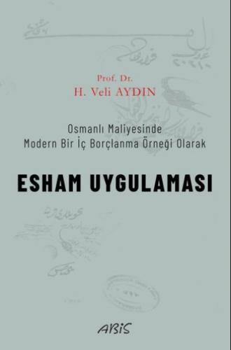 Esham Uygulaması - Osmanlı Maliyesinde Modern Bir İç Borçlanma Örneği 