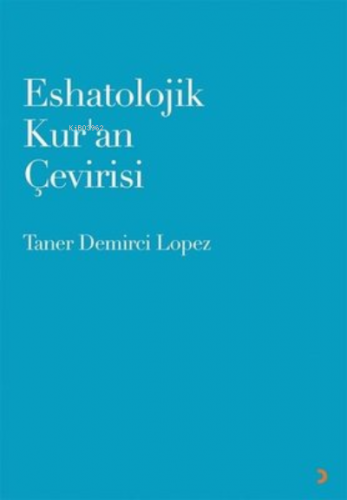 Eshatolojik Kur’an Çevirisi | Taner Demirci Lopez | Cinius Yayınları