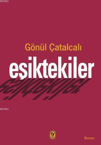 Eşiktekiler | Gönül Çatalcalı | Tekin Yayınevi