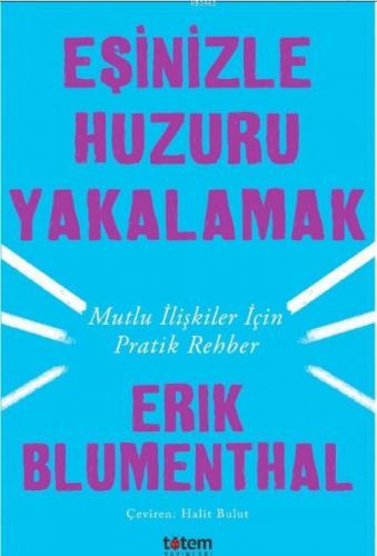 Eşinizle Huzuru Yakalamak; Mutlu İlişkiler İçin Pratik Rehber | Erik B