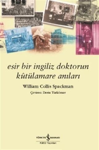 Esir Bir İngiliz Doktorun Kutülamare Anıları | William Collis Spackman