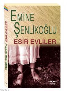 Esir Evliler | Emine Şenlikoğlu | Mektup Yayınları