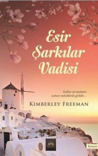 Esir Şarkılar Vadisi | Kimberley Freeman | Arkadya Yayınları