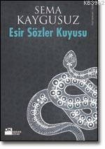 Esir Sözler Kuyusu | Sema Kaygusuz | Doğan Kitap