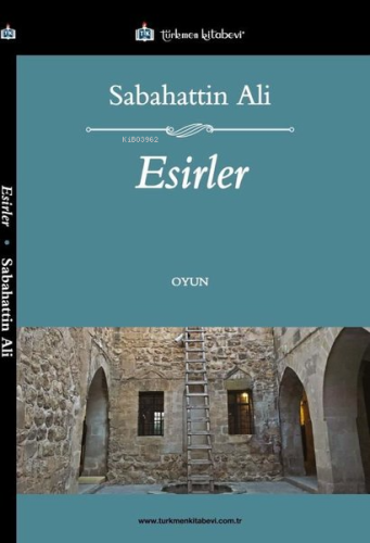 Esirler | Sabahattin Ali | Türkmen Kitabevi