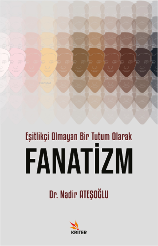 Eşitlikçi Olmayan Bir Tutum Olarak Fanatizm | Nadir Ateşoğlu | Kriter 