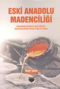 Eski Anadolu Madenciliği | Halil Tekin | Bilgin Kültür Sanat