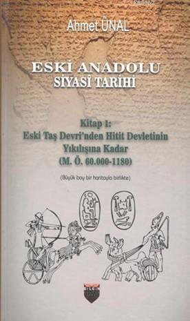 Eski Anadolu Siyasi Tarihi; Kitap 1: Eski Taş Devri'nden Hitit Devleti