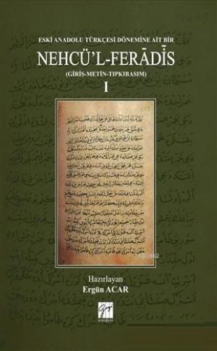 Eski Anadolu Türkçesi Dönemine Ait Bir Nehcü'l Feradis 1 (Ciltli) (Gir