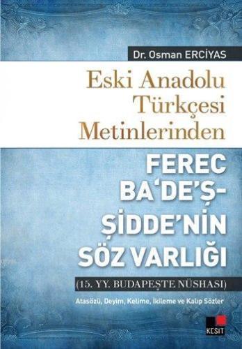 Eski Anadolu Türkçesi Metinlerinden Ferec Ba'de'ş - Şidde'nin Söz Varl