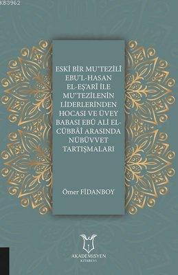 Eski Bir Mu‘Tezili Ebu'l-Hasan El-Eş‘Ari İle Mu‘Tezilenin Liderlerinde