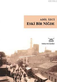 Eski Bir Niğde | Adil İzci | Heyamola Yayınları