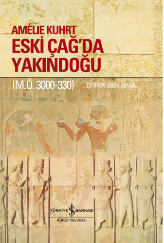 Eski Çağ’da Yakındoğu (M.Ö. 3000-330) – Sert Kapak | Amelie Kuhrt | Tü