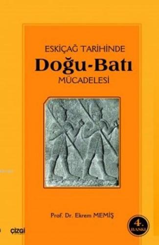 Eski Çağ Tarihinde Doğu Batı Mücadelesi | Ekrem Memiş | Çizgi Kitabevi