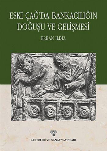 Eski Çağ'da Bankacılığın Doğuşu ve Gelişmesi | Erkan Ildız | Arkeoloji