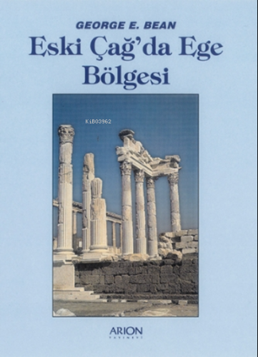 Eski Çağ'da Ege Bölgesi | George E. Bean | Arion Yayınevi