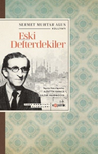 Eski Defterdekiler - Türk Edebiyatı Klasikleri | Sermet Muhtar Alus | 