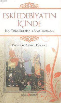 Eski Edebiyatın İçinde; Eski Türk Edebiyatı Araştırmaları | Cemal Kurn