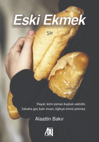 Eski Ekmek | Alaattin Bakır | Baygenç Yayıncılık