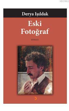 Eski Fotoğraf | Derya Işıldak | Cinius Yayınları