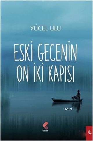 Eski Gecenin On İki Kapısı | Yücel Ulu | Klaros Yayınları