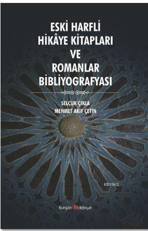 Eski Harfli Hikaye Kitapları ve Romanlar Bibliyografyası | Selçuk Çıkl