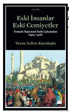 Eski İnsanlar Eski Cemiyetler; Osmanlı Toplumsal Tarihi Çalışmaları (1