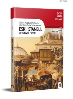 Eski İstanbul ve Sosyal Hayat; Sultan II. Abdülhamid'in Torunu Satıa H