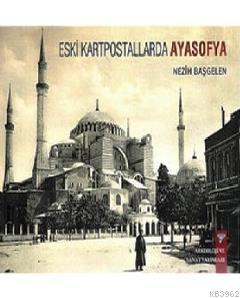 Eski Kartpostallarda Ayasofya | Nezih Başgelen | Arkeoloji ve Sanat Ya