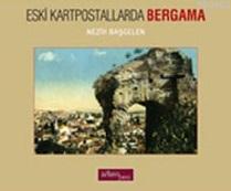 Eski Kartpostallarda Bergama | Nezih Başgelen | Arkeoloji ve Sanat Yay