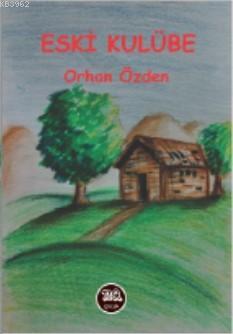 Eski Kulübe | Orhan Özden | Na Yayınları / Weşanen Na