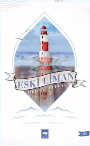 Eski Liman | Orhan Tepebaş | Ötüken Neşriyat