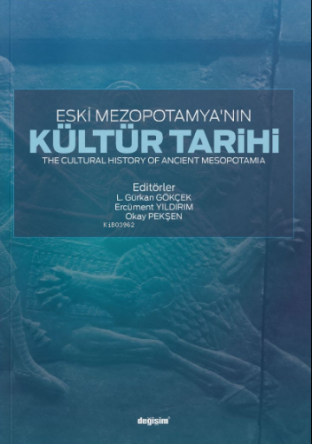 Eski Mezopotamya’nın Kültür Tarihi | L. Gürkan Gökçek | Değişim Yayınl