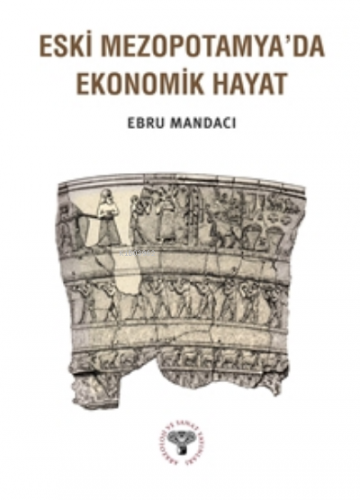 Eski Mezopotamya'da Ekonomik Hayat | Ebru Mandacı | Arkeoloji ve Sanat