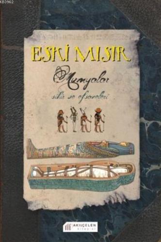 Eski Mısır; Mumyalar - Sihir ve Efsaneleri | Jim Pipe | Akılçelen Kita