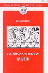 Eski Önasya ve Mısır'da Müzik | Belkıs Dinçol | Ege Yayınları