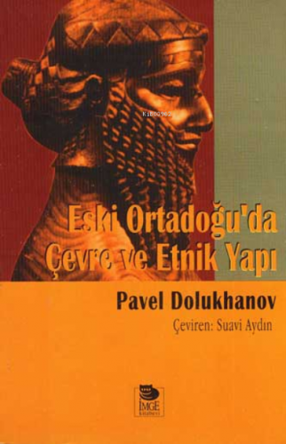 Eski Ortadoğu'da Çevre ve Etnik Yapı | Pavel Dolukhanov | İmge Kitabev